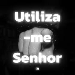 Utiliza-me Senhor