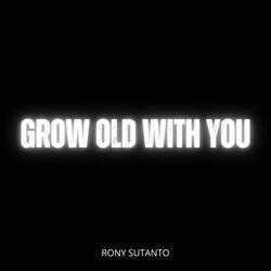 grow old with you