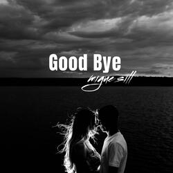 Good Bye