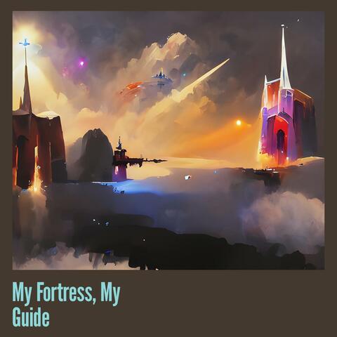 My Fortress, My Guide