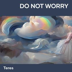 Do Not Worry