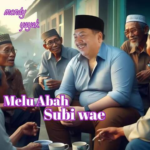 Melu Abah Subi wae