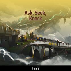 Ask, Seek, Knock