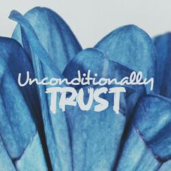 Unconditionally Trust