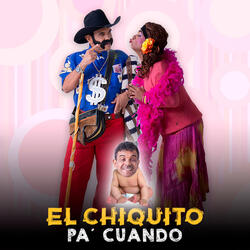 El Chiquito Pa' Cuando