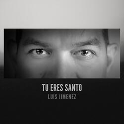 Tu eres Santo