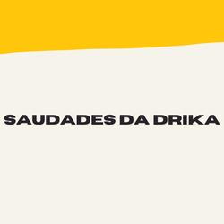 Saudades da Drika