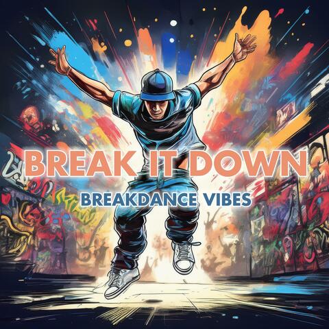 Break It Down - Breakdance Vibes