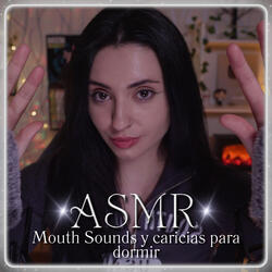 ASMR Mouth Sounds y caricias para dormir