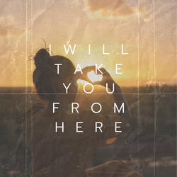 I will take you from here