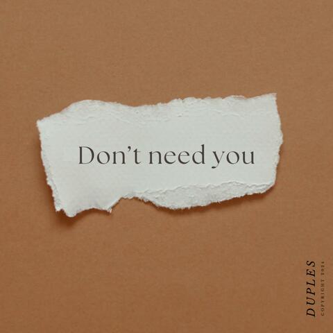Don’t Need You