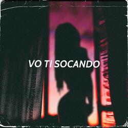 VO TI SOCANDO
