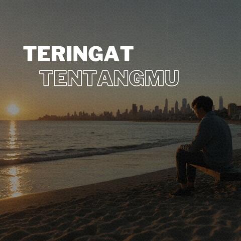 Teringat tentangmu