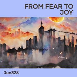 From Fear to Joy