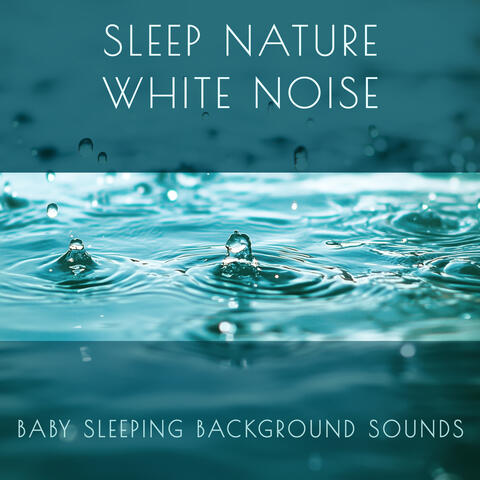Sleep Nature White Noise Baby Sleeping Background Sounds