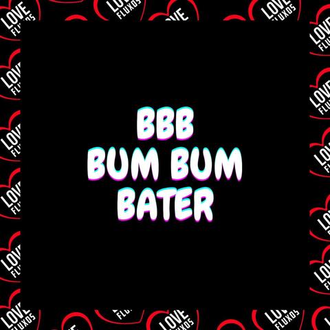 Bbb - Bum Bum Bater