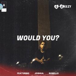 Would You?