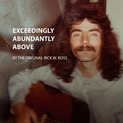 Exceedingly Abundantly Above
