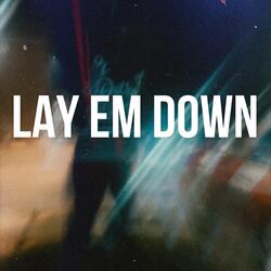 Lay Em Down