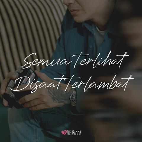 Semua Terlihat Disaat Terlambat