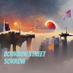 Bourbon Street Sorrow