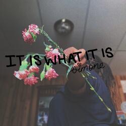 It Is what It Is