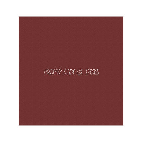 Only Me & You