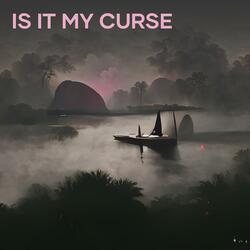 is it my curse
