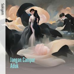 Jangan Campur Aduk