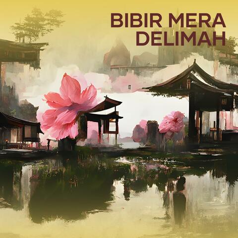bibir mera delimah