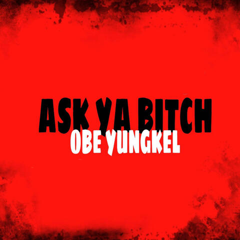 Ask Ya Bitch
