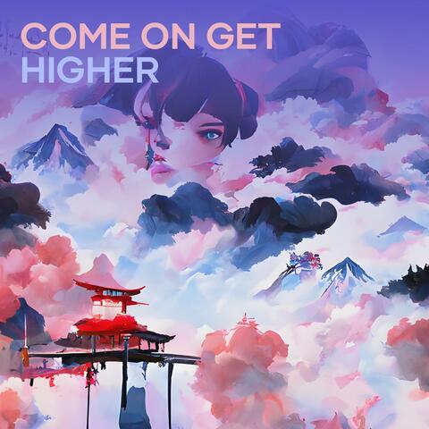 Come on get higher