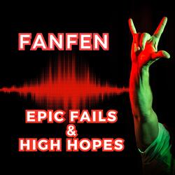 Epic Fails & High Hopes