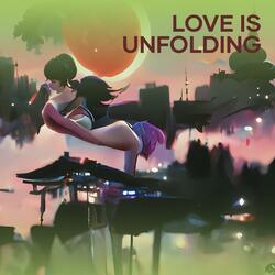 Love is unfolding