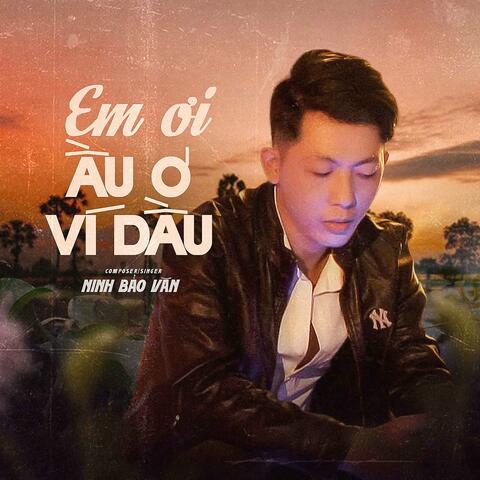 Em ơi Ầu Ơ  Ví Dầu