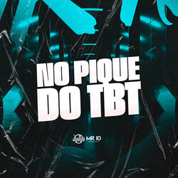 NO PIQUE DO TBT