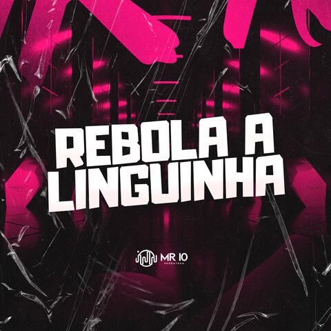 REBOLA A LINGUINHA