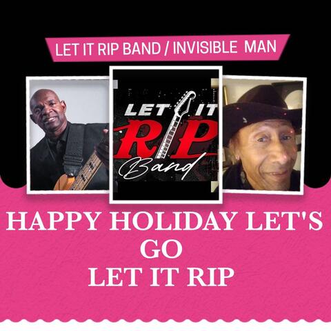 Happy Holiday Let's Go Let It Rip