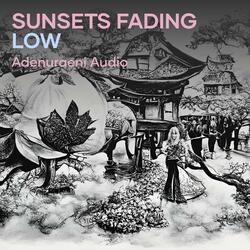 Sunsets fading low