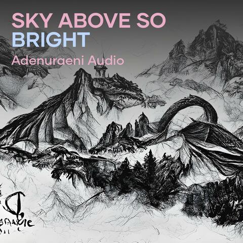 Sky above so bright