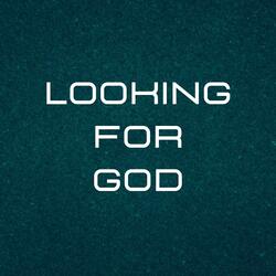 Looking for God
