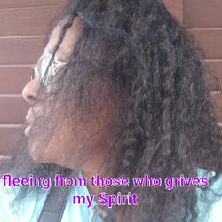 FLEEING FROM THOSE WHO GRIVES MY SPIRIT