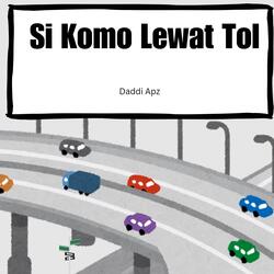 Si Komo Lewat Tol