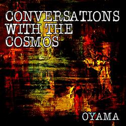 Conversations with the Cosmos