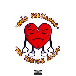 Não Precisava Me Tratar Assim