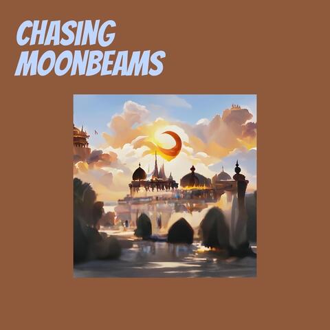 Chasing Moonbeams