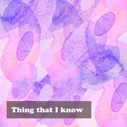 Thing that I know
