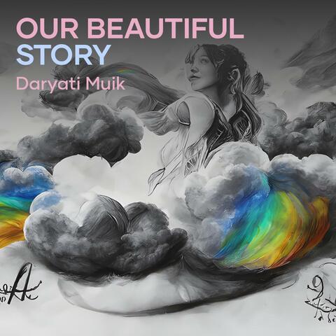our beautiful story