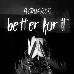 better for it