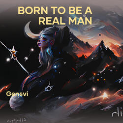Born To Be A Real Man